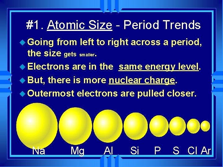 #1. Atomic Size - Period Trends u Going from left to right across a
