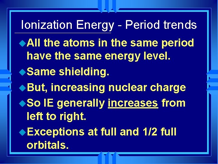 Ionization Energy - Period trends u. All the atoms in the same period have
