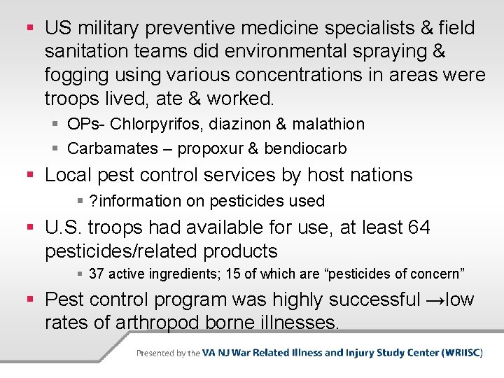 § US military preventive medicine specialists & field sanitation teams did environmental spraying &