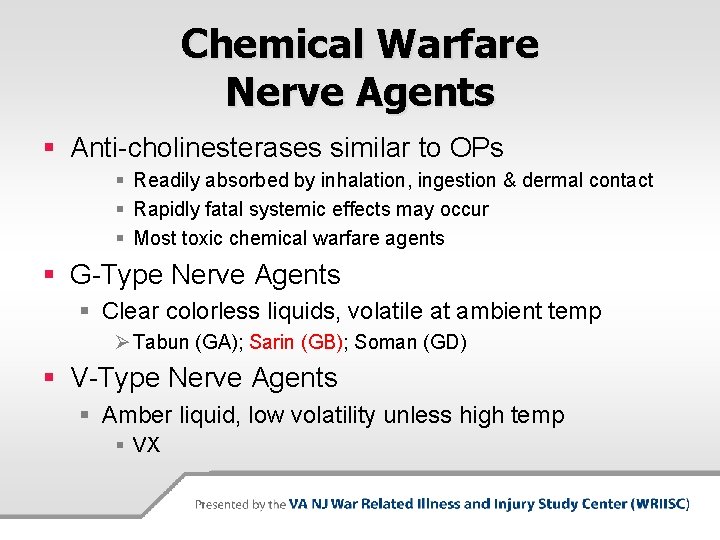 Chemical Warfare Nerve Agents § Anti-cholinesterases similar to OPs § Readily absorbed by inhalation,