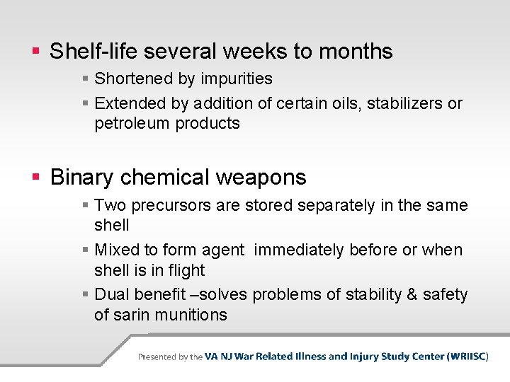 § Shelf-life several weeks to months § Shortened by impurities § Extended by addition