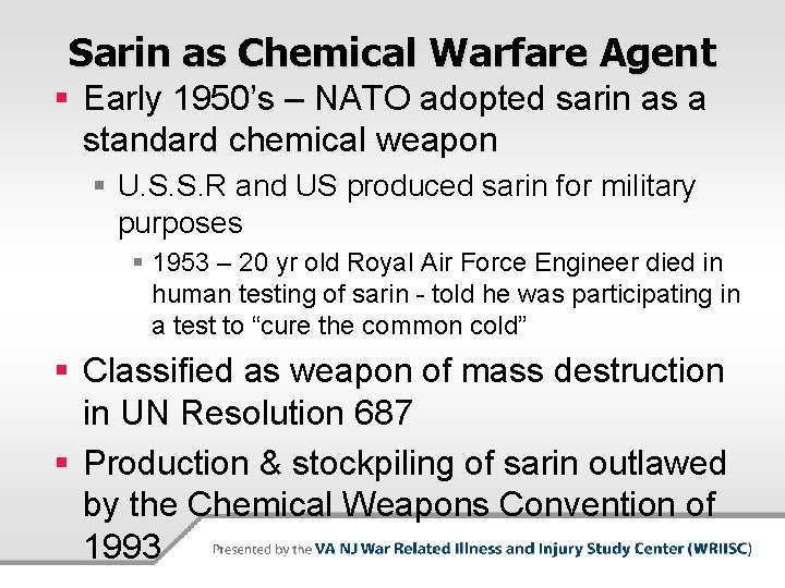 Sarin as Chemical Warfare Agent § Early 1950’s – NATO adopted sarin as a
