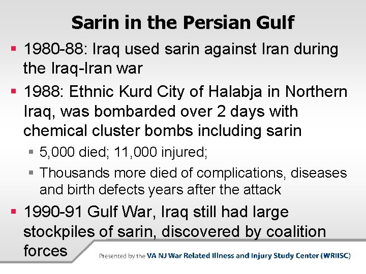 Sarin in the Persian Gulf § 1980 -88: Iraq used sarin against Iran during
