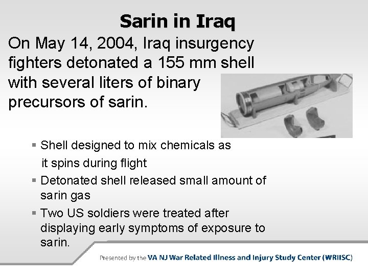 Sarin in Iraq On May 14, 2004, Iraq insurgency fighters detonated a 155 mm