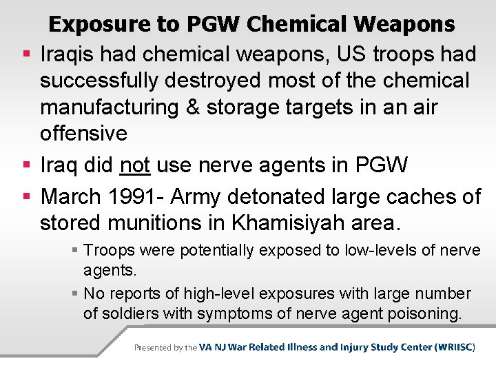 Exposure to PGW Chemical Weapons § Iraqis had chemical weapons, US troops had successfully