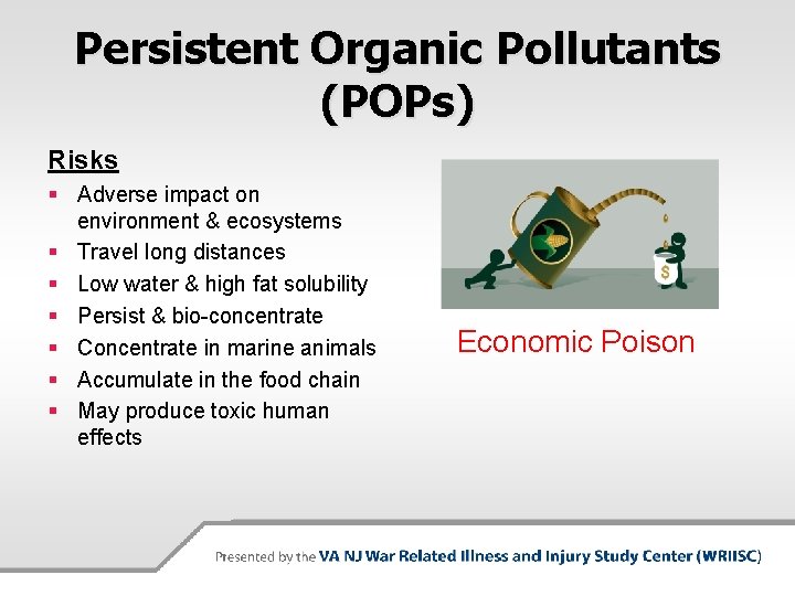 Persistent Organic Pollutants (POPs) Risks § Adverse impact on environment & ecosystems § Travel