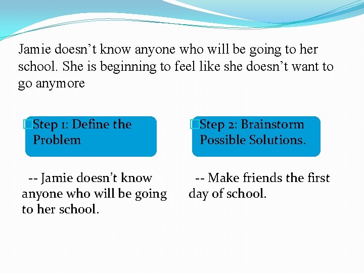 Jamie doesn’t know anyone who will be going to her school. She is beginning