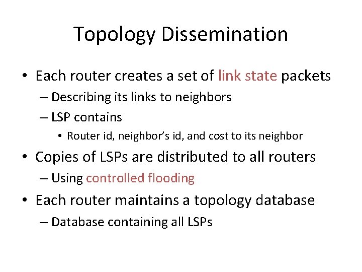 Topology Dissemination • Each router creates a set of link state packets – Describing
