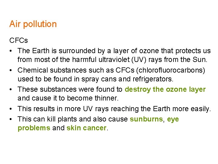 Air pollution CFCs • The Earth is surrounded by a layer of ozone that