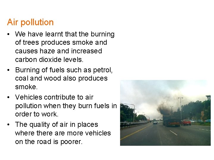 Air pollution • We have learnt that the burning of trees produces smoke and