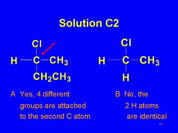 Solution C 2 A Yes, 4 different groups are attached to the second C