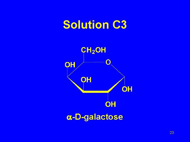 Solution C 3 -D-galactose 23 