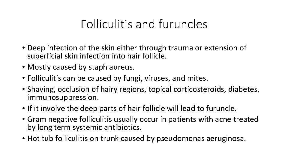 Folliculitis and furuncles • Deep infection of the skin either through trauma or extension