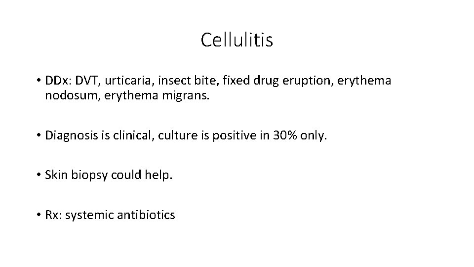 Cellulitis • DDx: DVT, urticaria, insect bite, fixed drug eruption, erythema nodosum, erythema migrans.