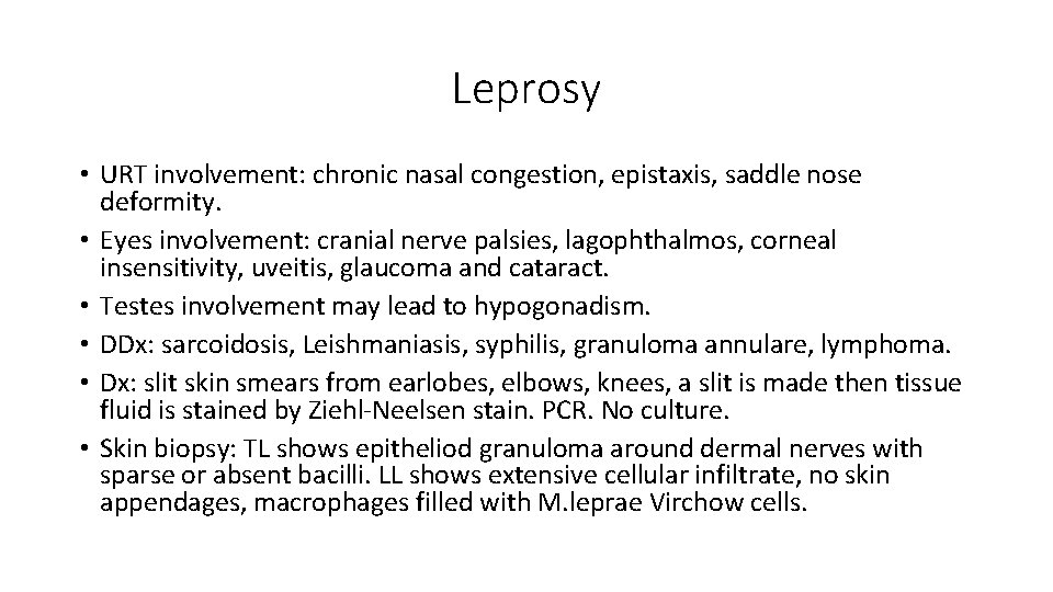 Leprosy • URT involvement: chronic nasal congestion, epistaxis, saddle nose deformity. • Eyes involvement: