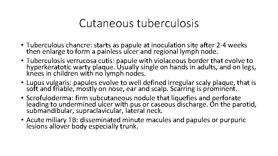 Cutaneous tuberculosis • Tuberculous chancre: starts as papule at inoculation site after 2 -4