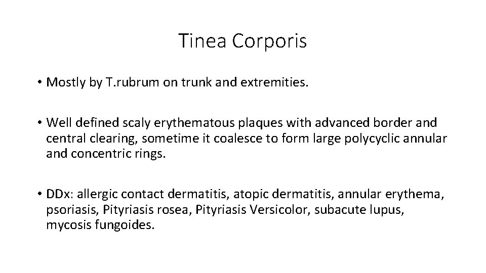 Tinea Corporis • Mostly by T. rubrum on trunk and extremities. • Well defined