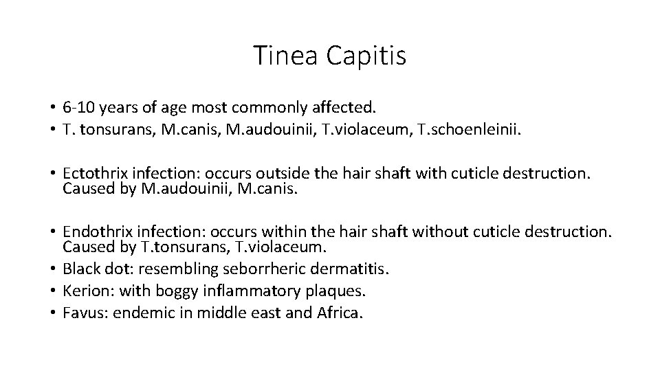 Tinea Capitis • 6 -10 years of age most commonly affected. • T. tonsurans,
