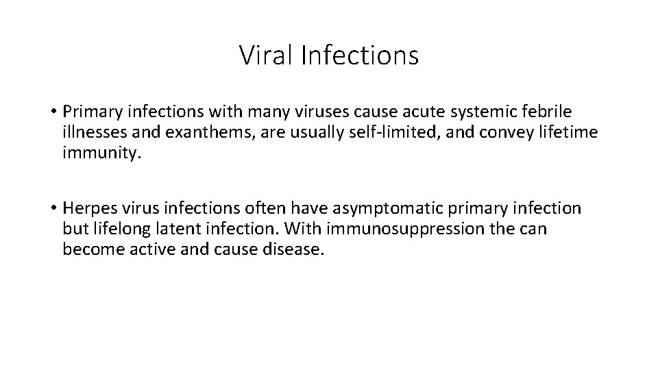 Viral Infections • Primary infections with many viruses cause acute systemic febrile illnesses and