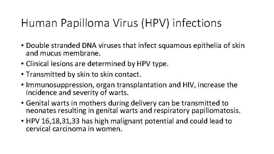 Human Papilloma Virus (HPV) infections • Double stranded DNA viruses that infect squamous epithelia