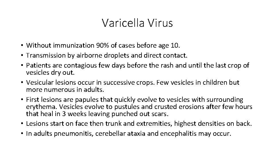 Varicella Virus • Without immunization 90% of cases before age 10. • Transmission by