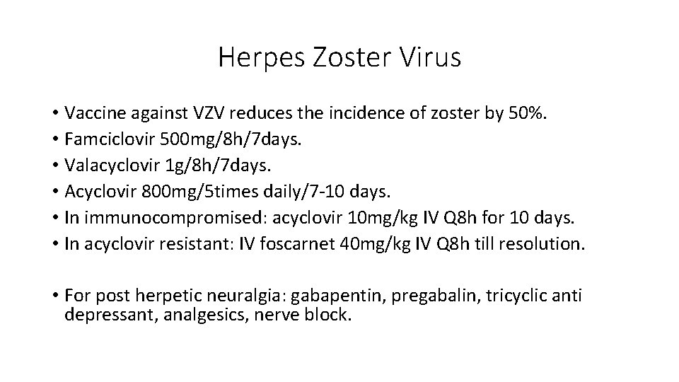 Herpes Zoster Virus • Vaccine against VZV reduces the incidence of zoster by 50%.