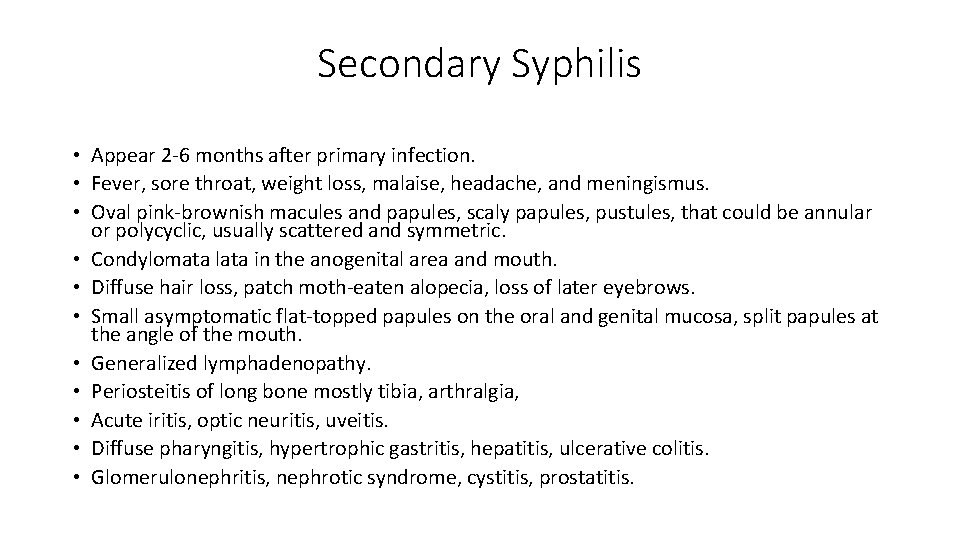 Secondary Syphilis • Appear 2 -6 months after primary infection. • Fever, sore throat,