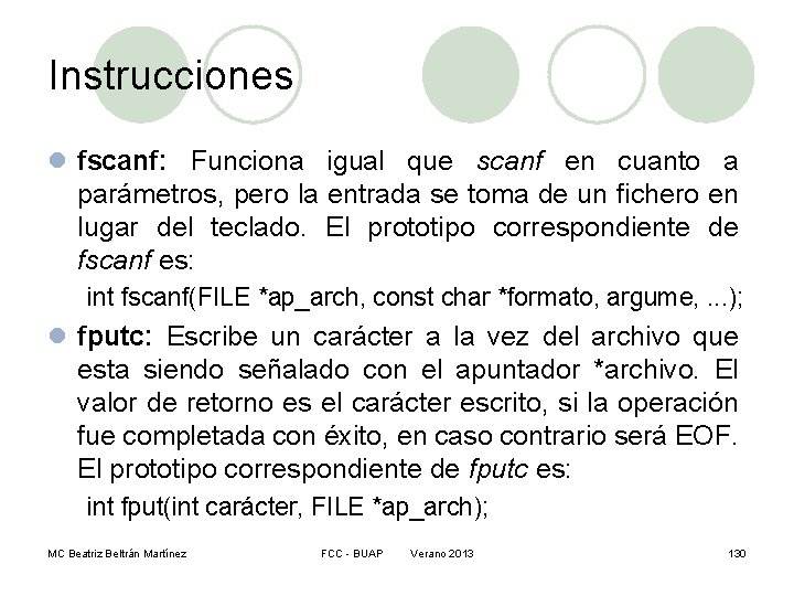 Instrucciones l fscanf: Funciona igual que scanf en cuanto a parámetros, pero la entrada
