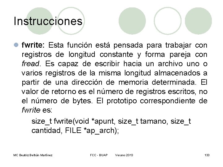 Instrucciones l fwrite: Esta función está pensada para trabajar con registros de longitud constante