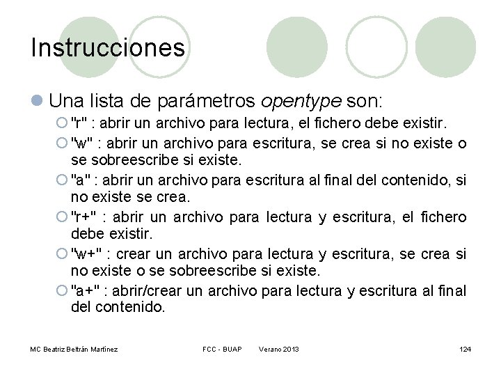 Instrucciones l Una lista de parámetros opentype son: ¡ "r" : abrir un archivo