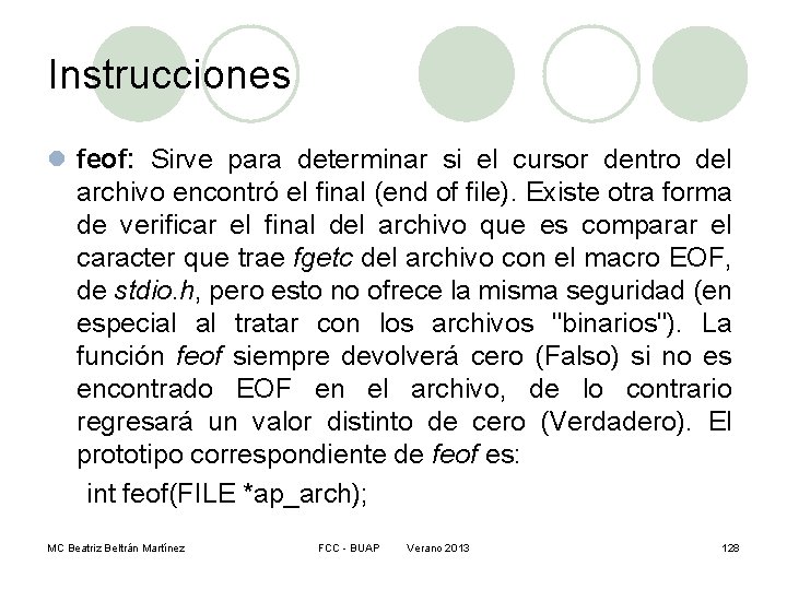 Instrucciones l feof: Sirve para determinar si el cursor dentro del archivo encontró el