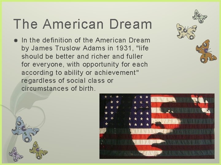 The American Dream In the definition of the American Dream by James Truslow Adams