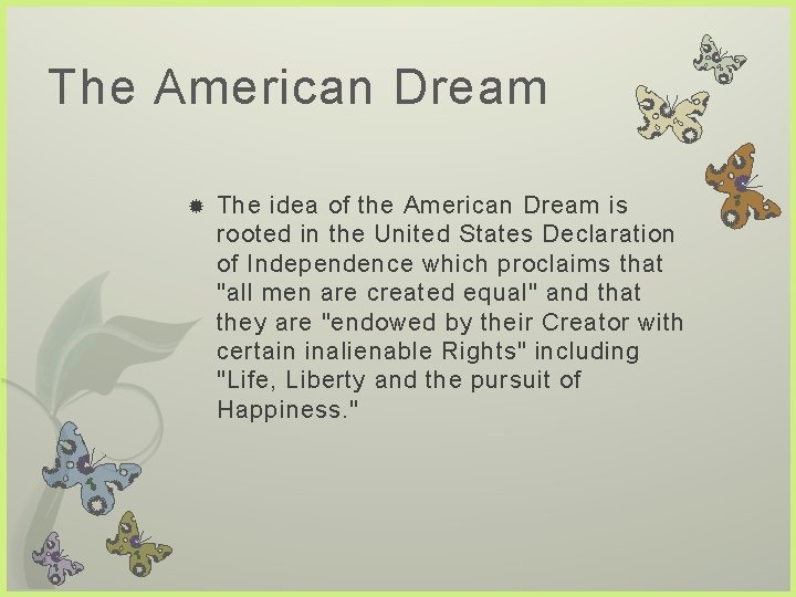 The American Dream The idea of the American Dream is rooted in the United