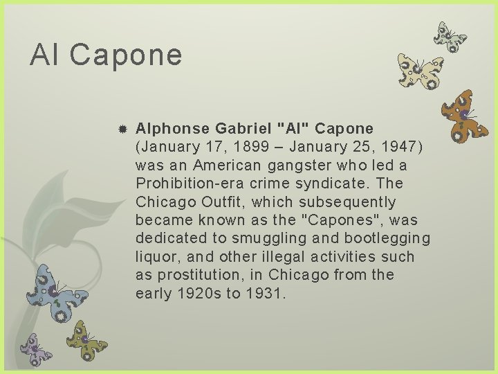 Al Capone Alphonse Gabriel "Al" Capone (January 17, 1899 – January 25, 1947) was