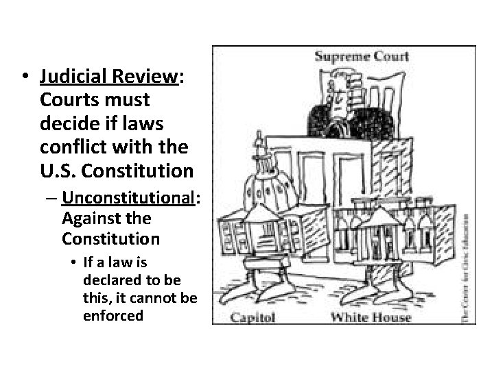  • Judicial Review: Courts must decide if laws conflict with the U. S.