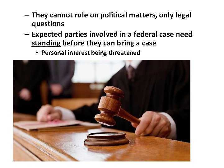 – They cannot rule on political matters, only legal questions – Expected parties involved