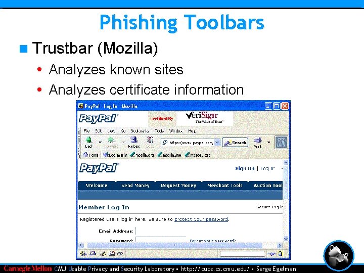 Phishing Toolbars n Trustbar (Mozilla) • Analyzes known sites • Analyzes certificate information •