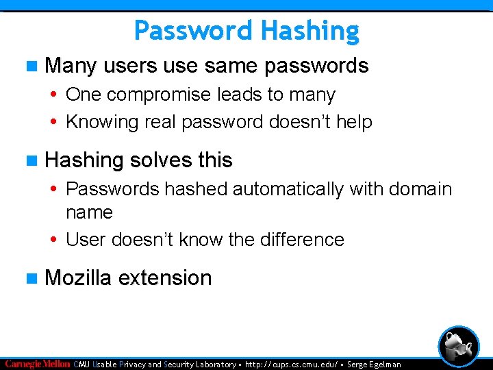 Password Hashing n Many users use same passwords • One compromise leads to many