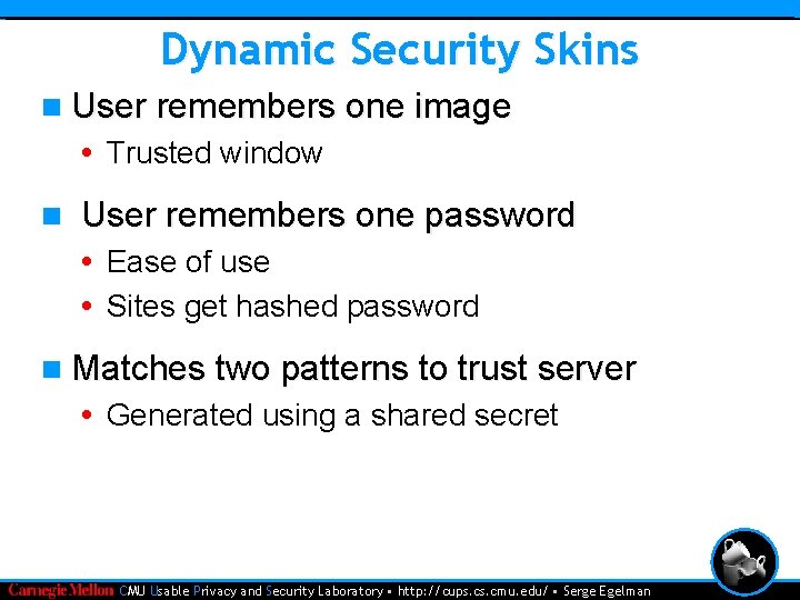 Dynamic Security Skins n User remembers one image • Trusted window n User remembers