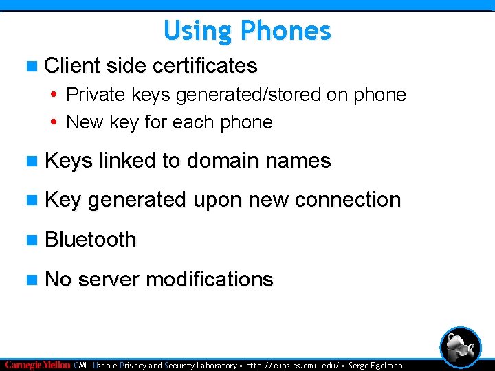 Using Phones n Client side certificates • Private keys generated/stored on phone • New