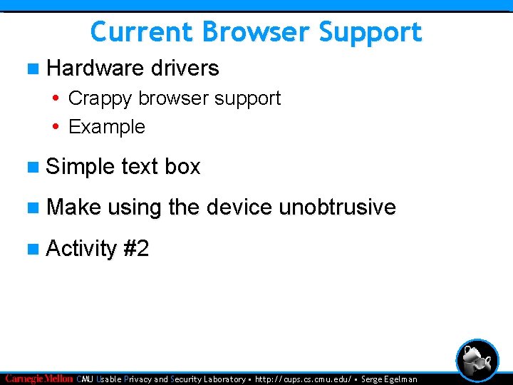 Current Browser Support n Hardware drivers • Crappy browser support • Example n Simple
