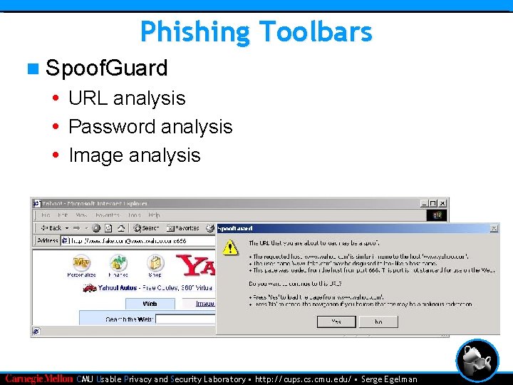 Phishing Toolbars n Spoof. Guard • URL analysis • Password analysis • Image analysis