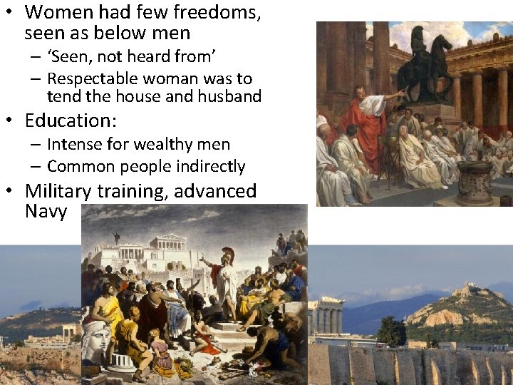  • Women had few freedoms, seen as below men – ‘Seen, not heard