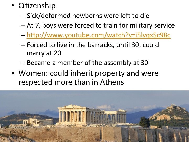  • Citizenship – Sick/deformed newborns were left to die – At 7, boys