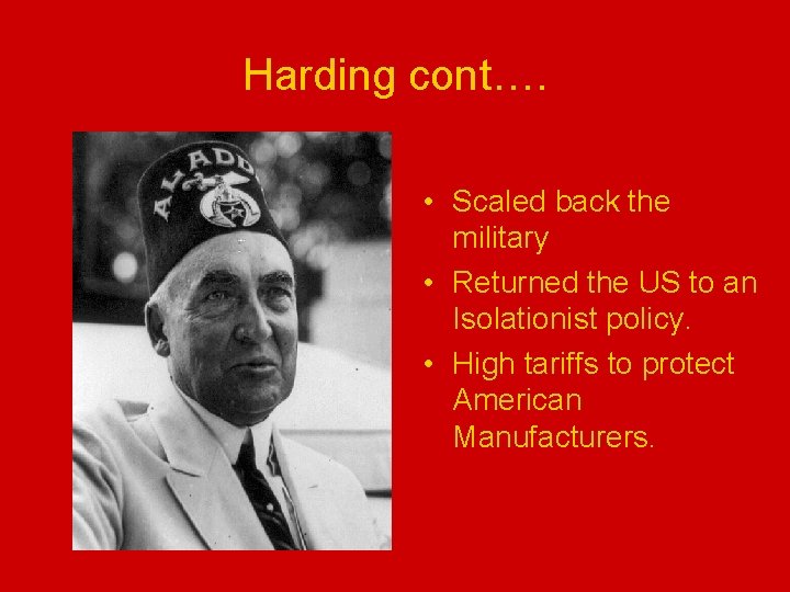 Harding cont…. • Scaled back the military • Returned the US to an Isolationist