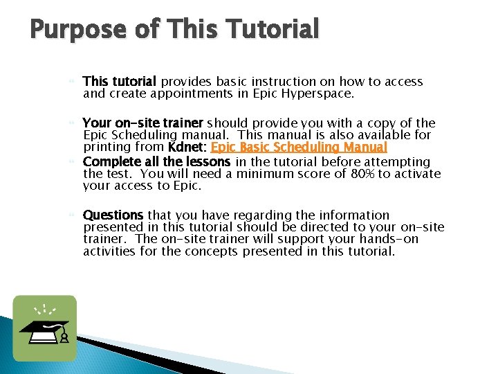 Purpose of This Tutorial This tutorial provides basic instruction on how to access and