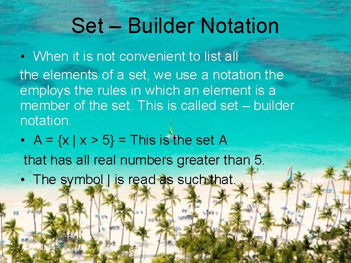 Set – Builder Notation • When it is not convenient to list all the