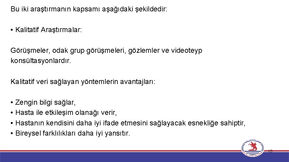 Bu iki araştırmanın kapsamı aşağıdaki şekildedir: • Kalitatif Araştırmalar: Görüşmeler, odak grup görüşmeleri, gözlemler