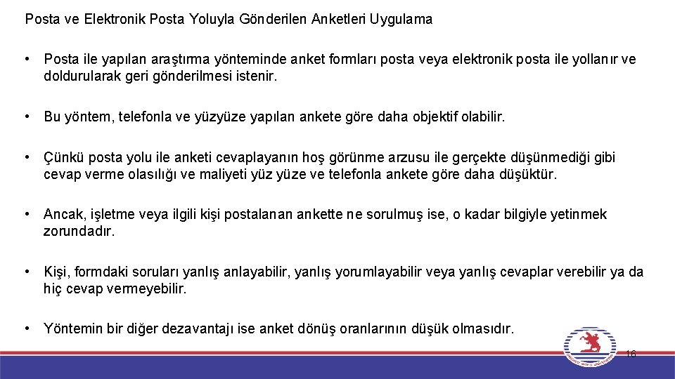 Posta ve Elektronik Posta Yoluyla Gönderilen Anketleri Uygulama • Posta ile yapılan araştırma yönteminde