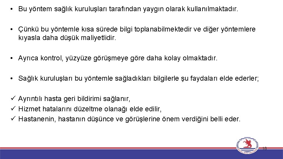  • Bu yöntem sağlık kuruluşları tarafından yaygın olarak kullanılmaktadır. • Çünkü bu yöntemle